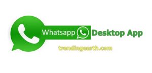 Whatsapp Desktop App - Windows and Mac